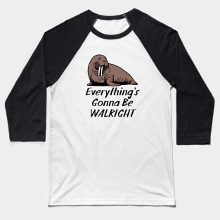 Everything's Gonna Be Walright Baseball T-Shirt